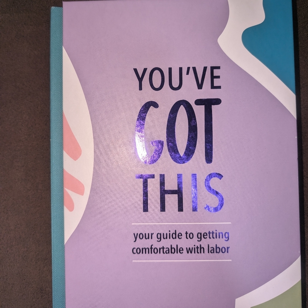 You've Got This: Your Guide to Getting Comfortable with Labor